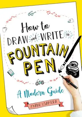 Cómo dibujar y escribir con pluma estilográfica: Una guía moderna - How to Draw and Write in Fountain Pen: A Modern Guide