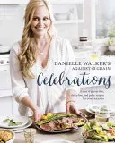 Celebraciones Against All Grain de Danielle Walker: A Year of Gluten-Free, Dairy-Free, and Paleo Recipes for Every Occasion [Un libro de cocina]. - Danielle Walker's Against All Grain Celebrations: A Year of Gluten-Free, Dairy-Free, and Paleo Recipes for Every Occasion [A Cookbook]