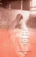 Alegría para el mundo: Predicación de la Navidad - Joy to the World: Preaching the Christmas Story