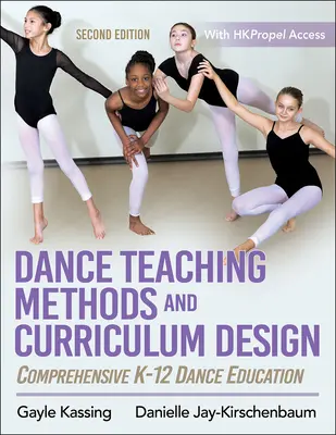 Métodos de enseñanza de la danza y diseño curricular: Enseñanza integral de la danza K-12 - Dance Teaching Methods and Curriculum Design: Comprehensive K-12 Dance Education