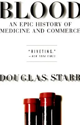 La sangre: Historia épica de la medicina y el comercio - Blood: An Epic History of Medicine and Commerce
