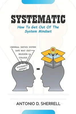 Sistemático: cómo salir de la mentalidad del sistema - Systematic: How To Get Out Of The System Mindset