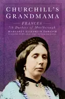 La abuela de Churchill - Frances 7ª duquesa de Marlborough - Churchill's Grandmama - Frances 7th Duchess of Marlborough