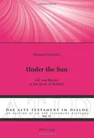 Bajo el sol: Vida y realidad en el libro de Kohelet - Under the Sun: Life and Reality in the Book of Kohelet