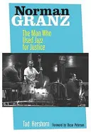 Norman Granz: El hombre que utilizó el jazz para hacer justicia - Norman Granz: The Man Who Used Jazz for Justice