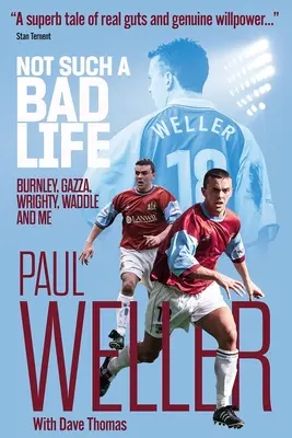 No es tan mala vida - Burnley, Gazza, Wrighty, Waddle y yo - Not Such a Bad Life - Burnley, Gazza, Wrighty, Waddle and Me