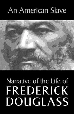 Un esclavo americano: Narrativa de la vida de Frederick Douglass - An American Slave: Narrative of the Life of Frederick Douglass