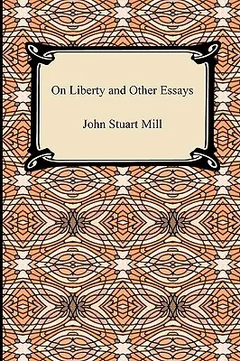 Sobre la libertad y otros ensayos - On Liberty and Other Essays