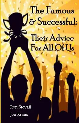 Famosos y triunfadores: Sus consejos para todos nosotros - The Famous & Successful: Their Advice For All Of Us