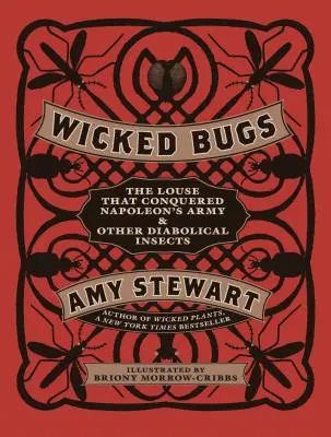 Bichos malvados: El piojo que conquistó el ejército de Napoleón y otros insectos diabólicos - Wicked Bugs: The Louse That Conquered Napoleon's Army & Other Diabolical Insects