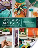 Manual de estudio del artista del vidrio: Técnicas tradicionales y contemporáneas para trabajar el vidrio - The Glass Artist's Studio Handbook: Traditional and Contemporary Techniques for Working with Glass