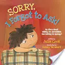 Lo siento, se me olvidó preguntar: Mi historia sobre pedir permiso y disculparme - Sorry, I Forgot to Ask!: My Story about Asking Permission and Making an Apology!