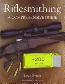 Riflesmithing: A Comprehensive Guide (en inglés) - Riflesmithing: A Comprehensive Guide