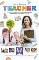 Cómo convertirse en profesor: La guía definitiva para convertirse en un maestro calificado de primaria o secundaria en el Reino Unido - How to Become a Teacher: The Ultimate Guide to Becoming a Qualified Primary or Secondary School Teacher in the UK