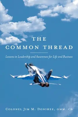El hilo conductor: Lecciones de liderazgo y conciencia para la vida y la empresa - The Common Thread: Lessons in Leadership and Awareness for Life and Business