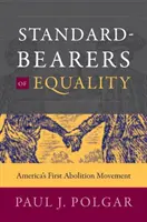 Abanderados de la igualdad: El primer movimiento abolicionista de Estados Unidos - Standard-Bearers of Equality: America's First Abolition Movement