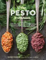 El libro de cocina del pesto: 116 recetas de combinaciones creativas de hierbas y platos rebosantes de sabor - The Pesto Cookbook: 116 Recipes for Creative Herb Combinations and Dishes Bursting with Flavor