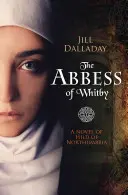 La abadesa de Whitby: Una novela de Hild de Northumbria - The Abbess of Whitby: A Novel of Hild of Northumbria