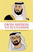 De los jeques al sultanismo: arte de gobernar y autoridad en Arabia Saudí y los EAU - From Sheikhs to Sultanism - Statecraft and Authority in Saudi Arabia and the UAE