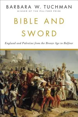 La Biblia y la Espada: Inglaterra y Palestina desde la Edad de Bronce hasta Balfour - Bible and Sword: England and Palestine from the Bronze Age to Balfour