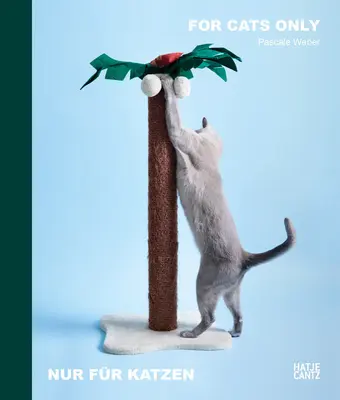 Sólo para gatos: Fotografías de Pascale Weber - For Cats Only: Photographs by Pascale Weber