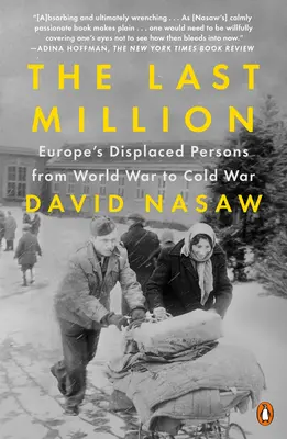 El último millón: Los desplazados europeos de la Guerra Mundial a la Guerra Fría - The Last Million: Europe's Displaced Persons from World War to Cold War