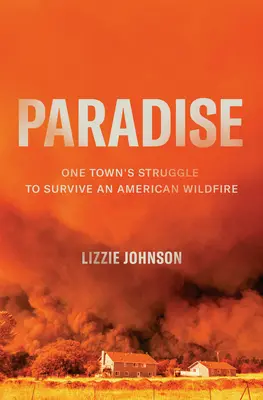 El paraíso: La lucha de un pueblo por sobrevivir a un incendio forestal en Estados Unidos - Paradise: One Town's Struggle to Survive an American Wildfire