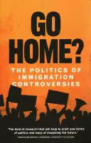 ¿Volver a casa? La política de las polémicas sobre inmigración - Go Home?: The Politics of Immigration Controversies