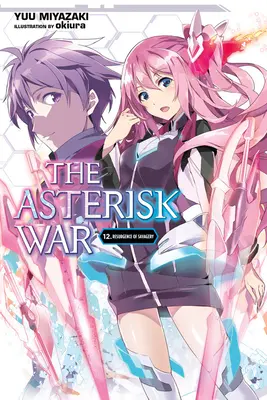 La Guerra de los Asteriscos, Vol. 12 (Novela Ligera): El Resurgimiento del Salvajismo - The Asterisk War, Vol. 12 (Light Novel): Resurgence of Savagery