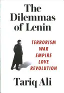 Los dilemas de Lenin: Terrorismo, guerra, imperio, amor, revolución - The Dilemmas of Lenin: Terrorism, War, Empire, Love, Revolution