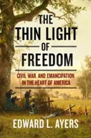 La tenue luz de la libertad: La guerra civil y la emancipación en el corazón de América - The Thin Light of Freedom: The Civil War and Emancipation in the Heart of America