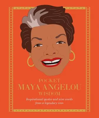 Pocket Maya Angelou Wisdom: Citas inspiradoras y sabias palabras de un icono legendario - Pocket Maya Angelou Wisdom: Inspirational Quotes and Wise Words from a Legendary Icon