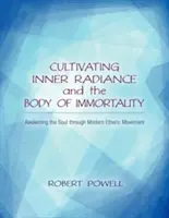 Cultivando el Resplandor Interior y el Cuerpo de la Inmortalidad: El Despertar del Alma a Través del Movimiento Etérico Moderno - Cultivating Inner Radiance and the Body of Immortality: Awakening the Soul Through Modern Etheric Movement