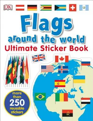El mejor libro de pegatinas: Banderas de todo el mundo - Ultimate Sticker Book: Flags Around the World