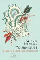 La chica que necesita un torniquete: Memorias de una personalidad límite - Girl in Need of a Tourniquet: Memoir of a Borderline Personality