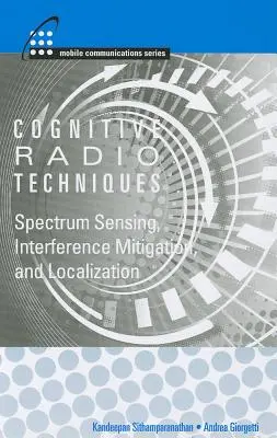 Tecnologías de radio cognitiva: Detección del espectro, mitigación de interferencias y localización - Cognitive Radio Technologies: Spectrum Sensing, Interference Mitigation, and Localization