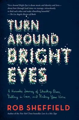 Turn Around Bright Eyes: A Karaoke Journey of Starting Over, Falling in Love, and Finding Your Voice (Date la vuelta, ojos brillantes: un viaje de karaoke para empezar de nuevo, enamorarse y encontrar la voz) - Turn Around Bright Eyes: A Karaoke Journey of Starting Over, Falling in Love, and Finding Your Voice