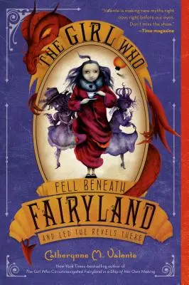 La chica que cayó bajo el país de las hadas y dirigió allí las fiestas - The Girl Who Fell Beneath Fairyland and Led the Revels There