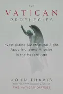 Las profecías del Vaticano: Investigación de signos sobrenaturales, apariciones y milagros en la Edad Moderna - The Vatican Prophecies: Investigating Supernatural Signs, Apparitions, and Miracles in the Modern Age