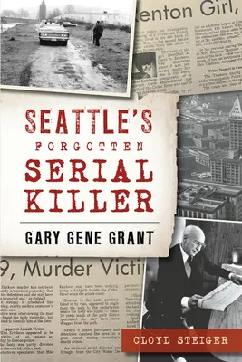 El asesino en serie olvidado de Seattle: Gary Gene Grant - Seattle's Forgotten Serial Killer: Gary Gene Grant