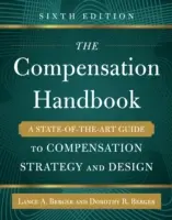 El manual de compensación, sexta edición: Una guía de vanguardia para la estrategia y el diseño de la retribución - The Compensation Handbook, Sixth Edition: A State-Of-The-Art Guide to Compensation Strategy and Design