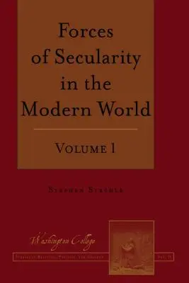 Las fuerzas del secularismo en el mundo moderno: Volumen 1 - Forces of Secularity in the Modern World: Volume 1
