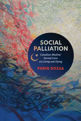 Paliación social: Vidas narradas de musulmanas canadienses sobre la vida y la muerte - Social Palliation: Canadian Muslims' Storied Lives on Living and Dying