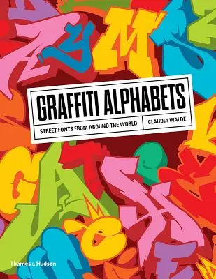 Alfabetos de grafiti: Fuentes callejeras de todo el mundo - Graffiti Alphabets: Street Fonts from Around the World