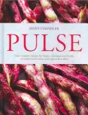 Pulso - recetas realmente modernas de alubias, garbanzos y lentejas, para tentar a carnívoros y vegetarianos por igual - Pulse - truly modern recipes for beans, chickpeas and lentils, to tempt meat eaters and vegetarians alike