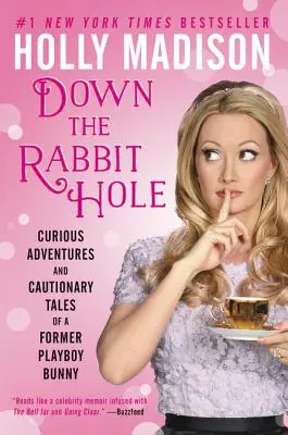 En la madriguera del conejo: aventuras curiosas y cuentos con moraleja de una ex conejita de Playboy - Down the Rabbit Hole: Curious Adventures and Cautionary Tales of a Former Playboy Bunny