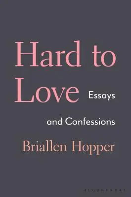 Difícil de amar: Ensayos y confesiones - Hard to Love: Essays and Confessions