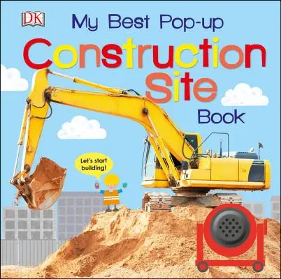 Mi mejor libro desplegable de obras de construcción: Empecemos a construir - My Best Pop-Up Construction Site Book: Let's Start Building!