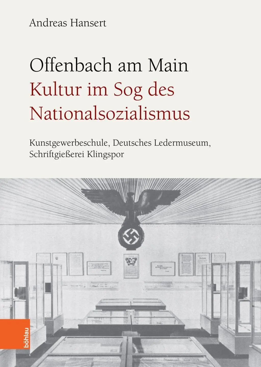 Offenbach Am Main. Kultur Im Sog Des Nationalsozialismus: Kunstgewerbeschule, Deutsches Ledermuseum, Schriftgiesserei Klingspor