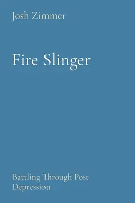 Fire Slinger: Luchando contra la Post Depresión - Fire Slinger: Battling Through Post Depression